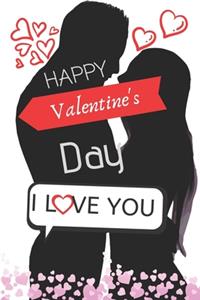 Happy Valentines Day i Love You (Notebook, Journal) 6 x 9 120 pages