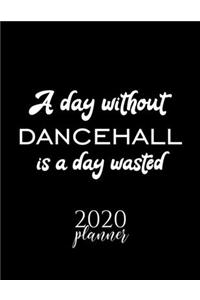 A Day Without Dancehall Is A Day Wasted 2020 Planner