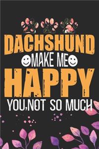 Dachshund Make Me Happy You, Not So Much