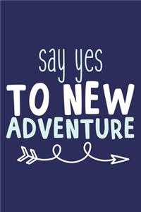 Say Yes To New Adventure