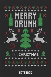 Merry Drunk I'm Christmas Notebook: A5 Blank Lustiges Weihnachts Motiv Notizbuch für Weihnachten oder Nikolaus als Geschenk für die Adventszeit, Weihnachtswünsche und Weihnachtsplanung