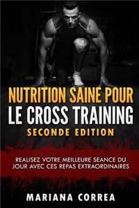 NUTRITION SAINE POUR Le CROSS TRAINING SECONDE EDITION