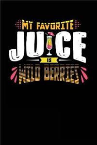My Favorite Juice Is Wild Berries