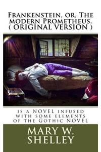 Frankenstein, or, The modern Prometheus. ( ORIGINAL VERSION )