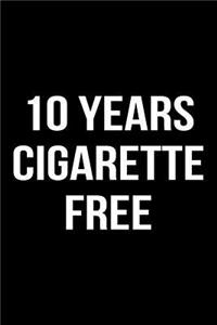 10 Years Cigarette Free