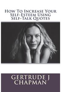 How To Increase Your Self-Esteem Using Self-Talk Quotes