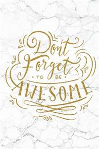 Don't Forget To Be Awesome
