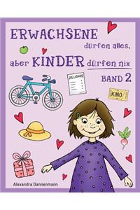 Erwachsene DÃ¼rfen Alles, Aber Kinder DÃ¼rfen Nix - Band 2: Geschichten Zum Vorlesen Oder Selberlesen