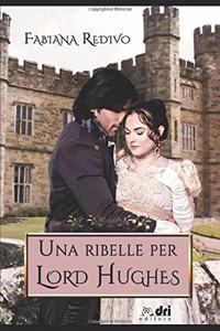 Una Ribelle Per Lord Hughes (Dri Editore)