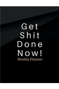 Get Shit Done Now! Weekly Planner