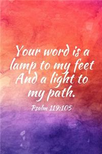 Your word is a lamp to my feet And a light to my path.