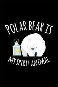 Polar Bear Is My Spirit Animal