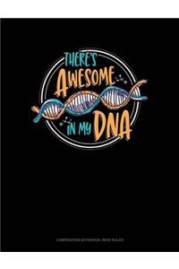 There's Awesome in My DNA