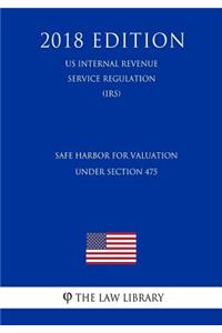 Safe Harbor for Valuation Under Section 475 (US Internal Revenue Service Regulation) (IRS) (2018 Edition)