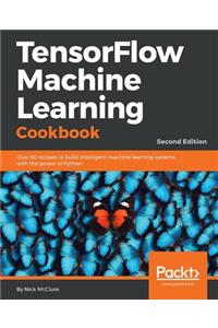 TensorFlow Machine Learning Cookbook - Second Edition