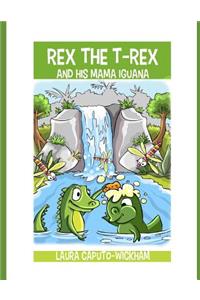 Rex the T-Rex and His Mama Iguana