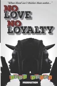 No Love No Loyalty