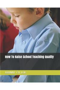 How To Raise School Teaching Quality