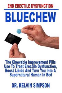 Bluechew: The Chewable Improvement Pills Use to Treat Erectile Dysfunction, Boost Libido and Turn You Into a Supernatural Human in Bed