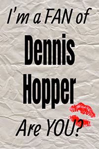 I'm a Fan of Dennis Hopper Are You? Creative Writing Lined Journal
