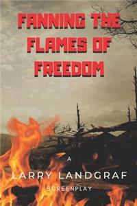 Fanning the Flames of Freedom