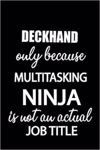 Deckhand Only Because Multitasking Ninja Is Not an Actual Job Title