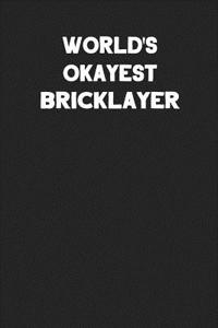 World's Okayest Bricklayer