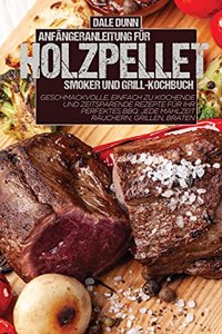 Anfängeranleitung Für Holzpellet-Smoker Und Grill-Kochbuch