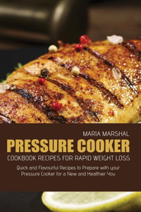 Pressure Cooker Cookbook Recipes for Rapid Weight Loss
