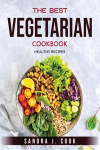 THE BEST VEGETARIAN COOKBOOK: HEALTHY RE