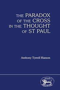 The Paradox of the Cross in the Thought of St. Paul: 17 (JSNT supplement)