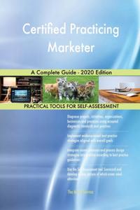 Certified Practicing Marketer A Complete Guide - 2020 Edition