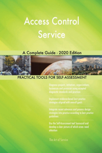 Access Control Service A Complete Guide - 2020 Edition