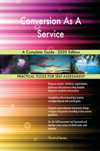 Conversion As A Service A Complete Guide - 2020 Edition