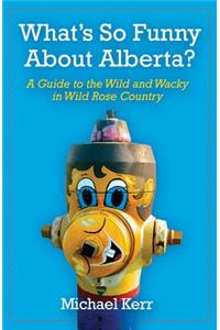 What's So Funny about Alberta?