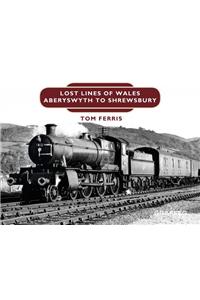 Lost Lines: Aberystwyth to Shrewsbury