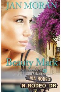 Beauty Mark (A Love, California Series Novel, Book 2)