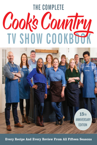 Complete Cook's Country TV Show Cookbook 15th Anniversary Edition Includes Season 15 Recipes