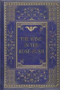 The Wind in the Rose-Bush