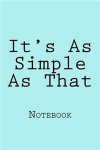 It's as Simple as That