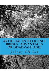 Artificial Intelligence Brings Advantages or Disadvantages