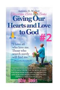 Giving Our Hearts and Love to God!