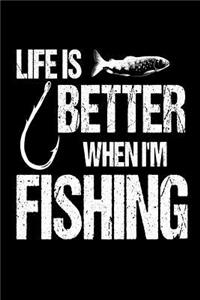 Life Is Better When I'm Fishing