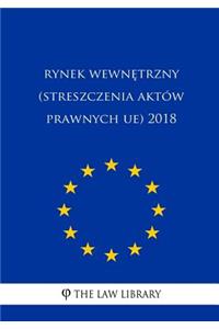 Rynek Wewnetrzny (Streszczenia Akt�w Prawnych Ue) 2018
