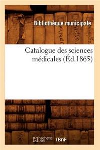 Catalogue Des Sciences Médicales (Éd.1865)