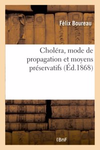 Choléra, Mode de Propagation Et Moyens Préservatifs