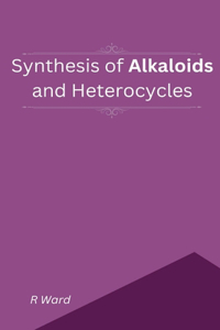 Synthesis of Alkaloids And Heterocycles