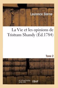 Vie Et Les Opinions de Tristram Shandy. Tome 2