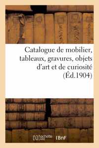 Catalogue de Mobilier Des Xvie, Xviie Et Xviiie Siècles, Tableaux, Gravures, Objets d'Art
