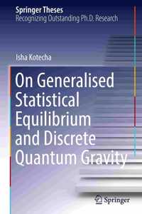 On Generalised Statistical Equilibrium and Discrete Quantum Gravity